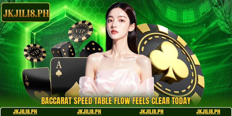 Baccarat speed table flow feels clear today Baccarat speed table flow feels clear today