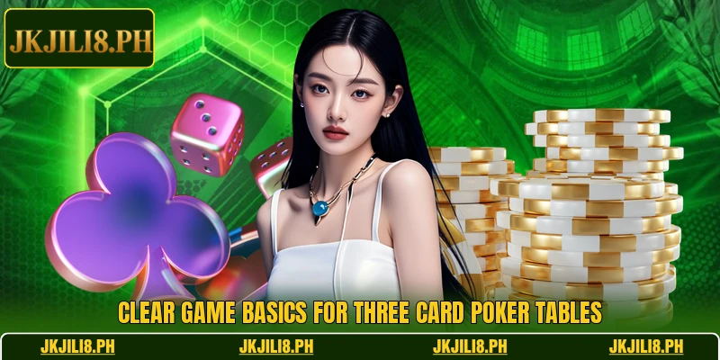 Clear game basics for Three Card Poker tables Clear game basics for Three Card Poker tables