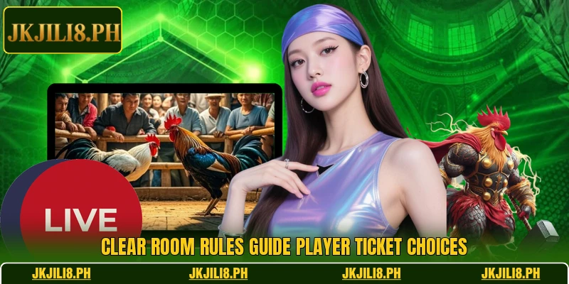 Clear room rules guide player ticket choices