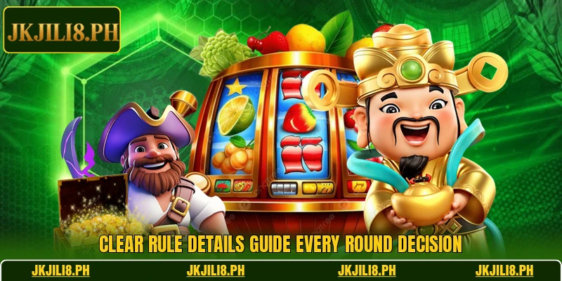 Clear rule details guide every round decision Clear rule details guide every round decision