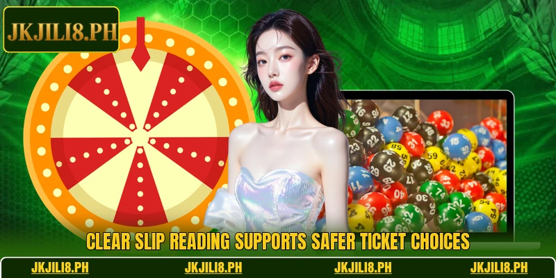 Clear slip reading supports safer ticket choices