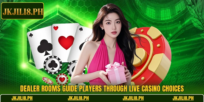 Dealer rooms guide players through live casino choices