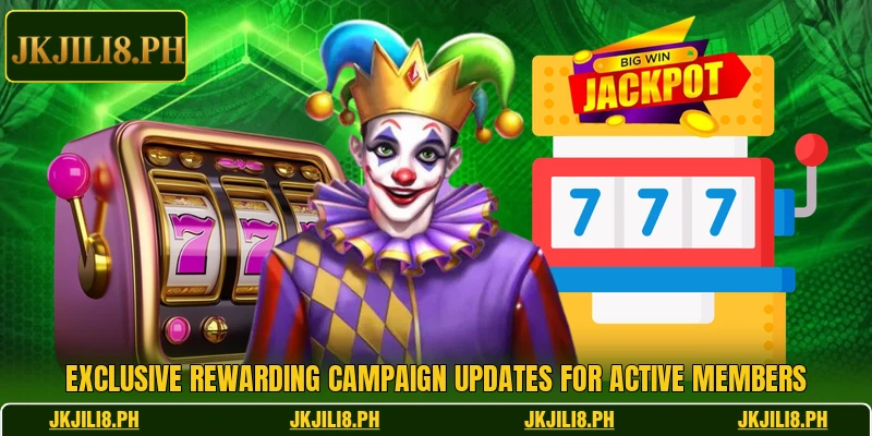 Exclusive rewarding campaign updates for active members Exclusive rewarding campaign updates for active members