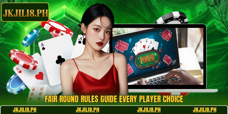 Fair round rules guide every player choice