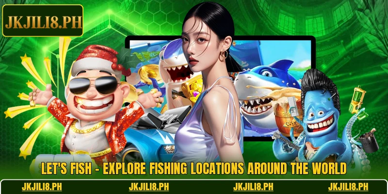 Let's Fish – Explore Fishing Locations Around The World