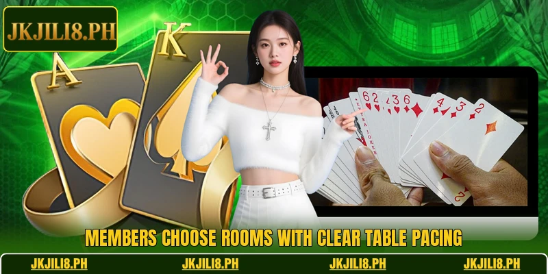 Members choose rooms with clear table pacing Members choose rooms with clear table pacing