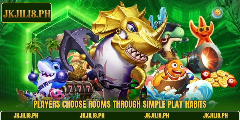 Players choose rooms through simple play habits Players choose rooms through simple play habits