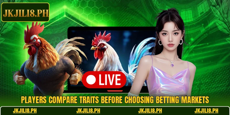 Players compare traits before choosing betting markets Players compare traits before choosing betting markets
