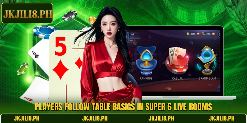 Players follow table basics in Super 6 Live rooms Players follow table basics in Super 6 Live rooms
