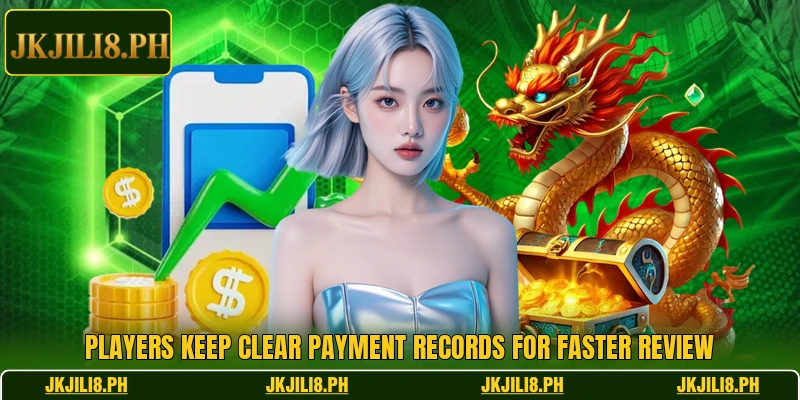Players keep clear payment records for faster review