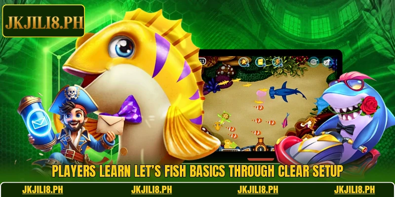 Players learn Let’s Fish basics through clear setup Players learn Let’s Fish basics through clear setup