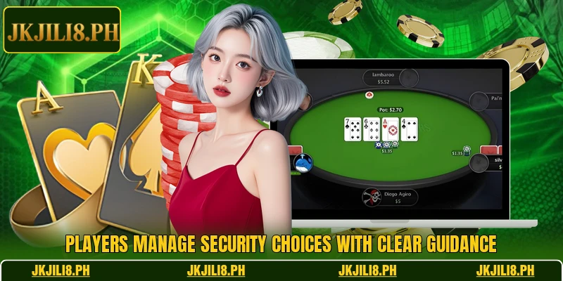 Players manage security choices with clear guidance Players manage security choices with clear guidance