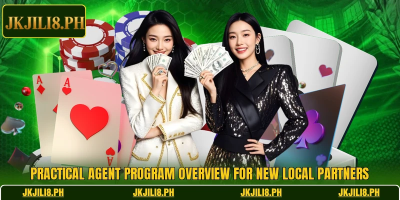 Practical agent program overview for new local partners