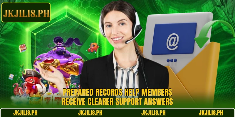Prepared records help members receive clearer support answers