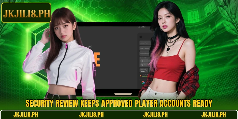 Security review keeps approved player accounts ready