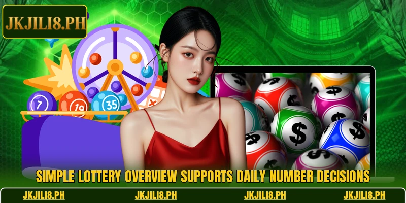 Simple lottery overview supports daily number decisions Simple lottery overview supports daily number decisions
