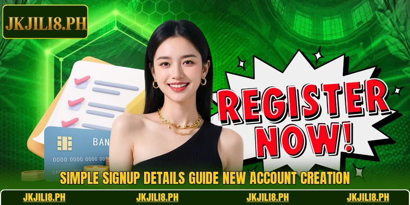 Simple signup details guide new account creation