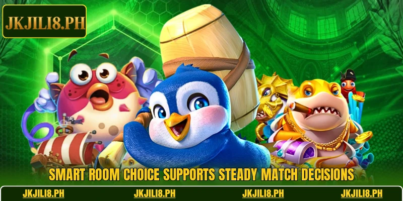 Smart room choice supports steady match decisions