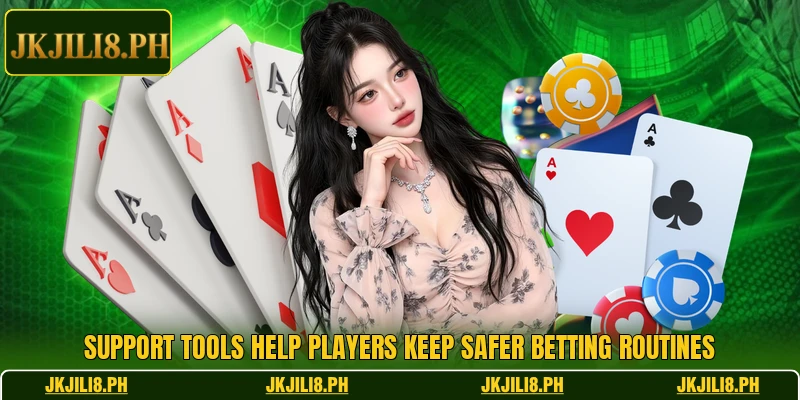 Support tools help players keep safer betting routines